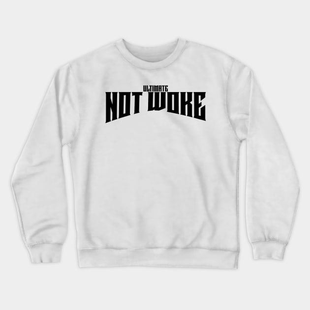 Ultimate not woke Crewneck Sweatshirt by la chataigne qui vole ⭐⭐⭐⭐⭐